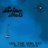 Downtown Struts - Sail the Seas Dry (Extended Version)